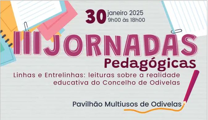 III Jornadas Pedagógicas vão debater “Linhas e Entrelinhas: Leituras sobre a realidade educativa do concelho de Odivelas”