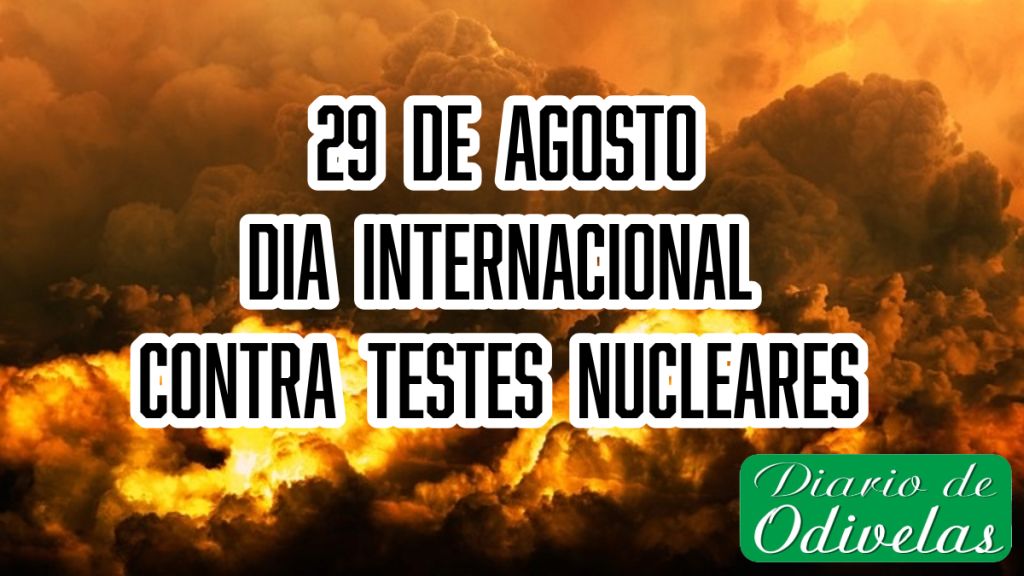 29 de agosto –  Dia Internacional contra Testes Nucleares