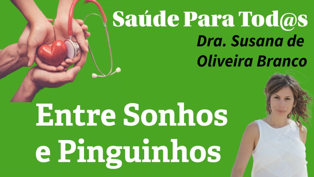 Saúde para Tod@s | Entre Sonhos e Pinguinhos