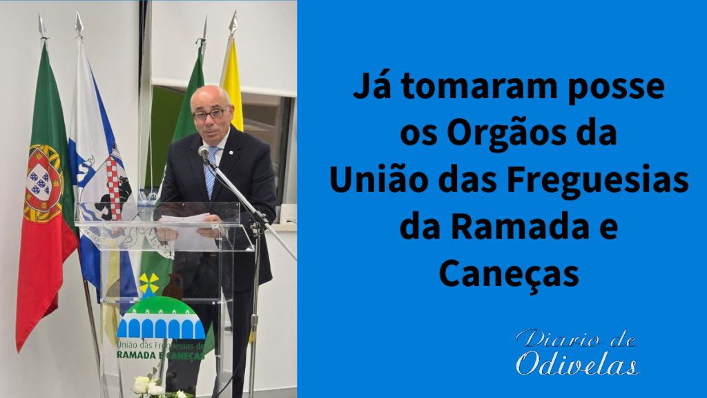 Já tomaram posse os Órgãos da União das Freguesias da Ramada e Caneças 