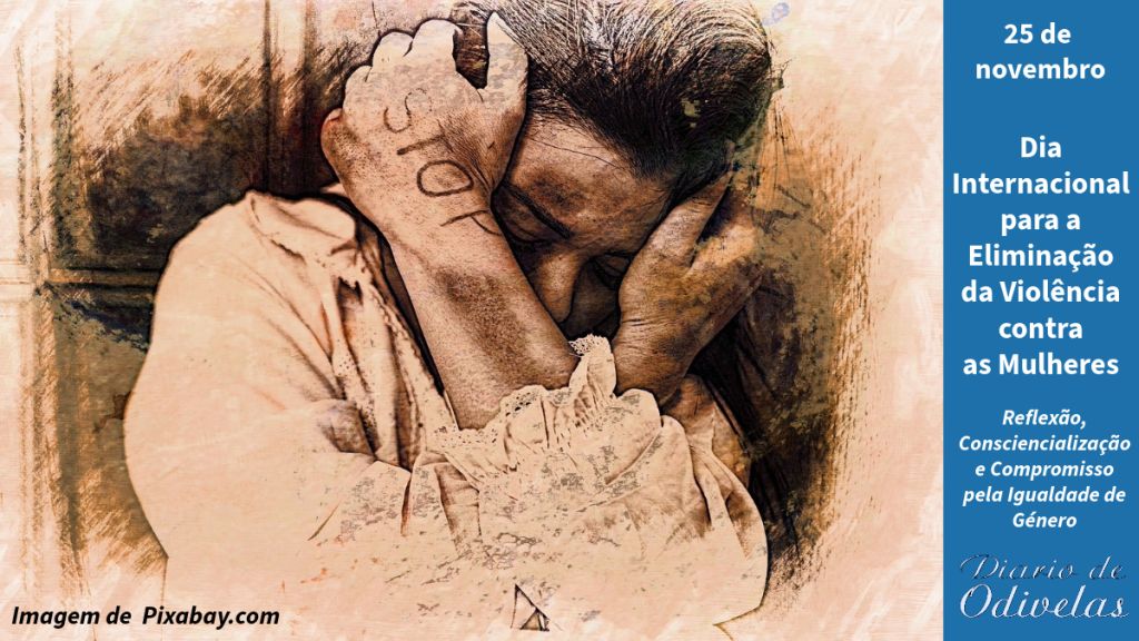 25 de Novembro: Dia Internacional para a Eliminação da Violência contra as Mulheres