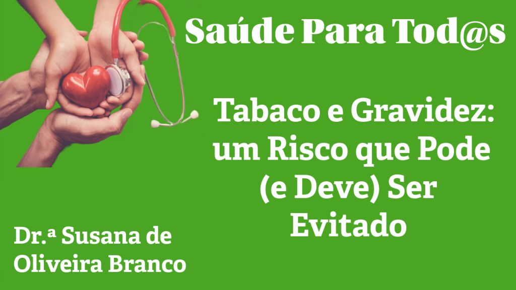 Saúde para Tod@s | Tabaco e Gravidez: um Risco que Pode (e Deve) Ser Evitado