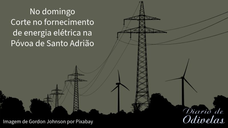 No domingo haverá cortes de energia na Póvoa de Santo Adrião
