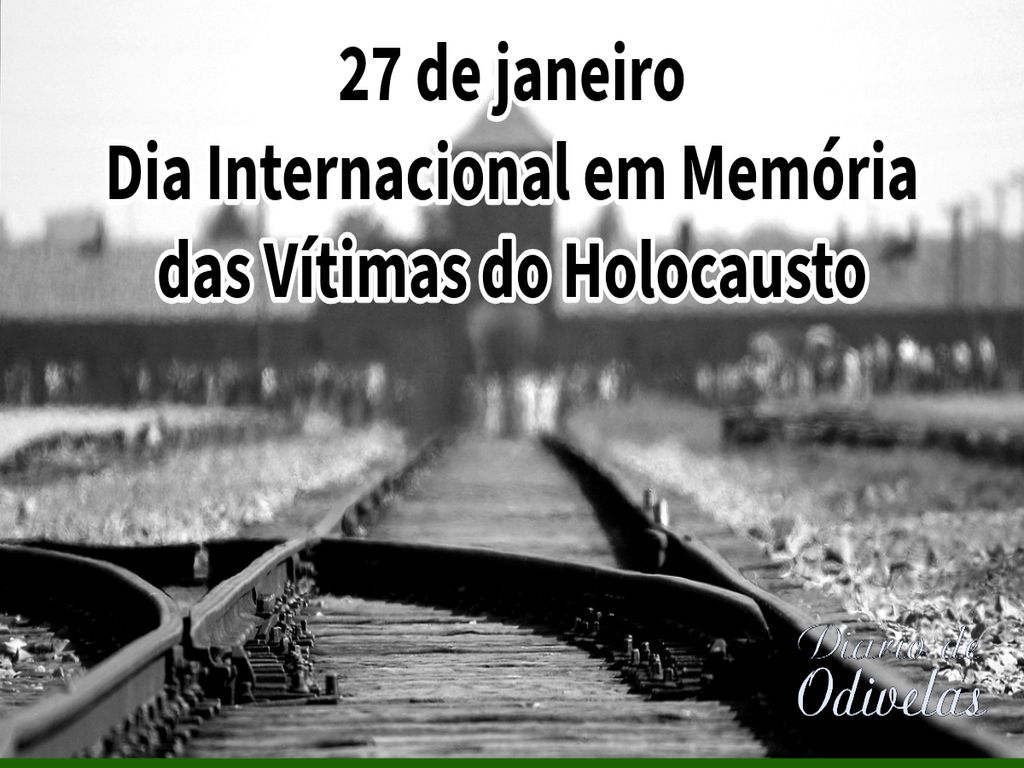 27 de janeiro — Dia Internacional em Memória das Vítimas do Holocausto
