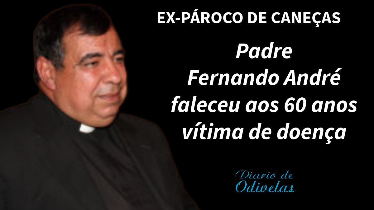 Faleceu o Padre Fernando André, ex-Pároco de Caneças
