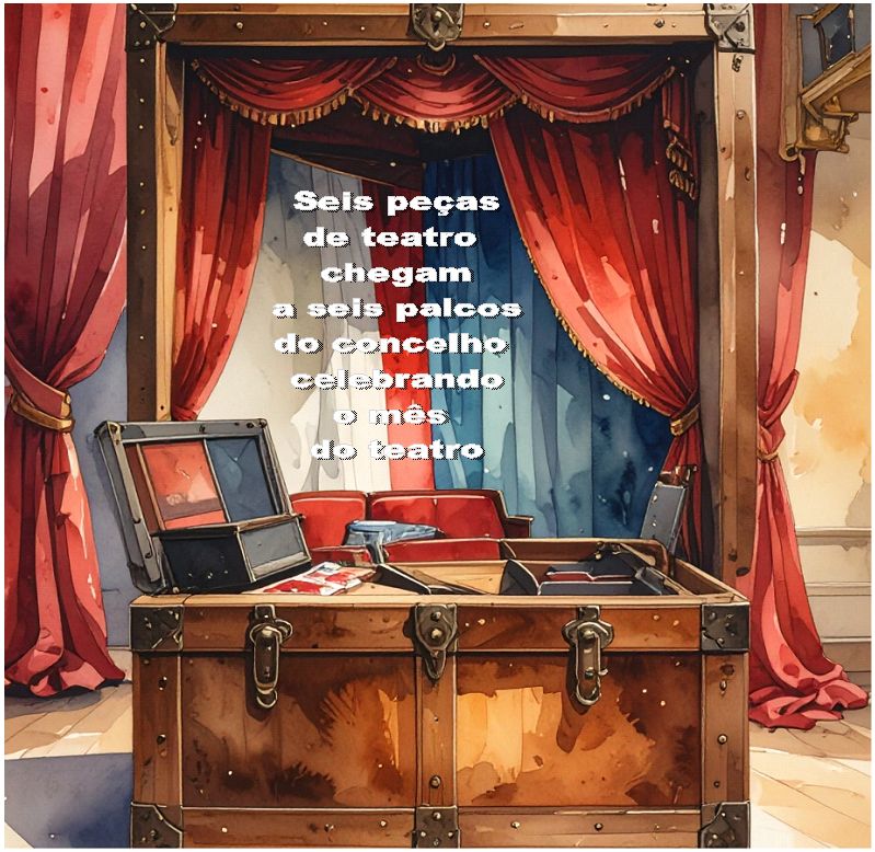 Seis peças de teatro chegam a seis palcos do concelho celebrando o mês do teatro
