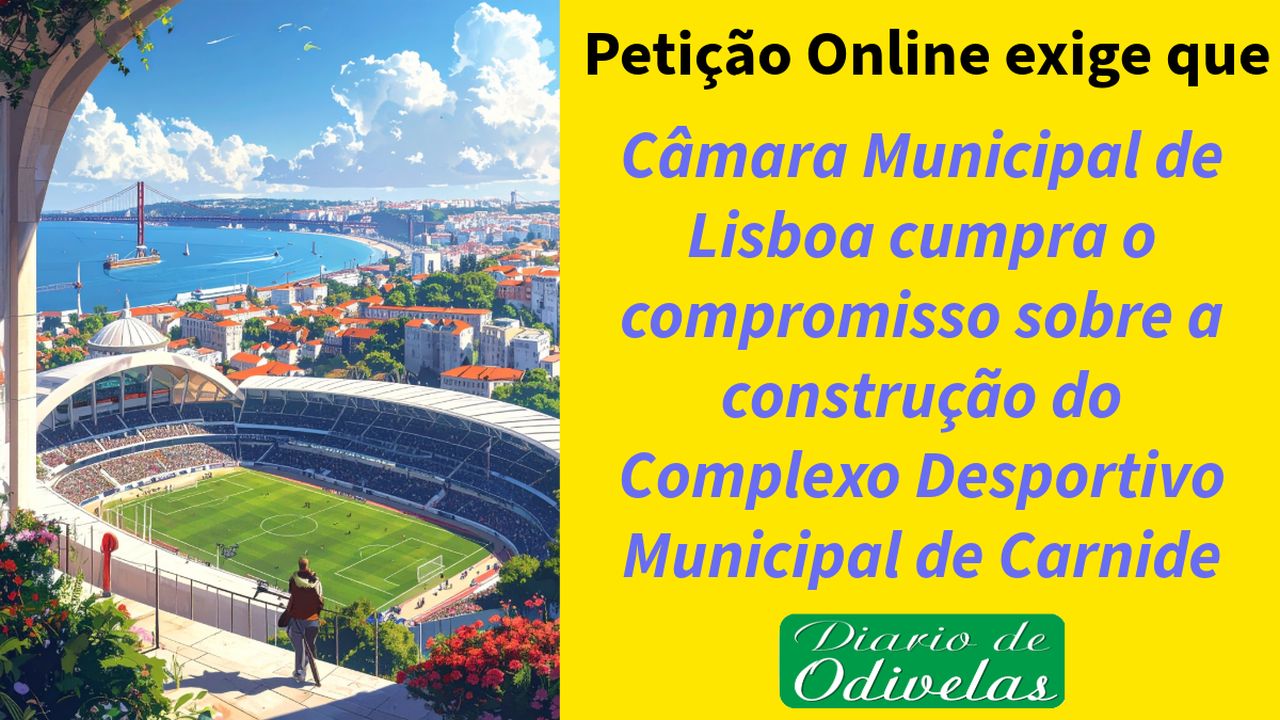 Petição de Cidadãos exige que CML cumpra o compromisso sobre a construção do Complexo Desportivo Municipal de Carnide